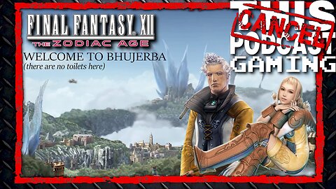 Final Fantasy XII The Zodiac Age: Welcome to Bhujerba! (There Are No Toilets Here)