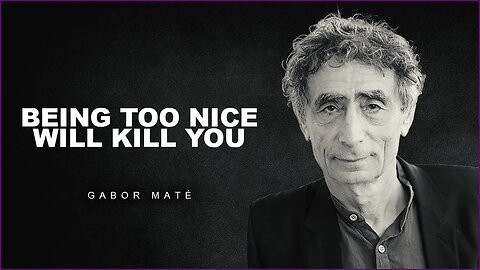 The Dangers Of Being Too Nice | Dr. Gabor Maté