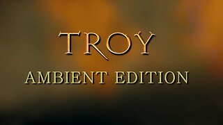 Troy Soundtrack - Ambient Edition