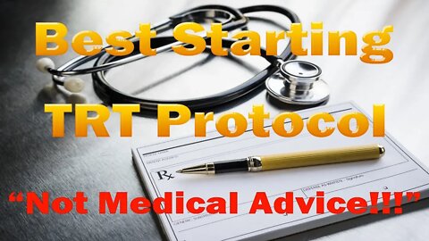 What I Feel is the Best Starting Protocol for Testosterone Replacement Therapy / TRT