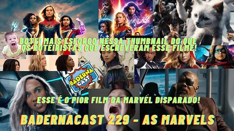 As Marvels, o Pior Filme da Marvel (BadernaCast 229)