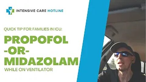 Quick tip for families in ICU: Should my mom have Propofol or Midazolam while on the ventilator?