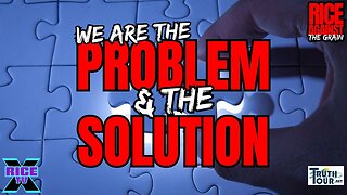 We Are The Problem & The Solution - Truth Tour 3 Presentation
