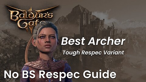 BALDUR'S GATE 3 | The Best Archer Tough Respec Variant Guide