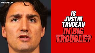 Is Justin Trudeau in BIG TROUBLE?