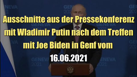 Ausschnitte aus der Pressekonferenz mit Putin nach dem Treffen mit Joe Biden in Genf (16.06.2021)