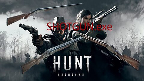 The Shotgun.exe Experience | Hunt: Showdown