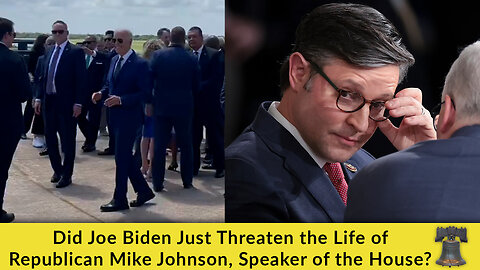 Did Joe Biden Just Threaten the Life of Republican Mike Johnson, Speaker of the House?