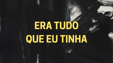 Leitura do poema ERA TUDO QUE EU TINHA