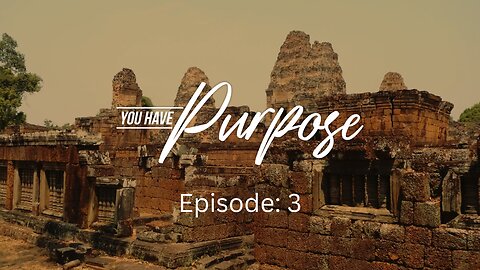 You Have Purpose (Episode 3)
