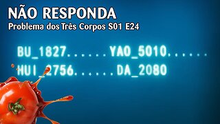 Problema dos Três Corpos S01 E24 - "Não responda"