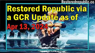Restored Republic via a GCR Update as of April 13, 2024 - Judy Byington