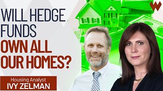 Will Hedge Funds Ultimately Own ALL Our Homes, Making Us A Nation Of Renters? | Ivy Zelman (PT1)