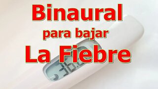 BINAURAL CONTRA LA FIEBRE Y LAS CAUSAS EMOCIONALES QUE LA PRODUCE