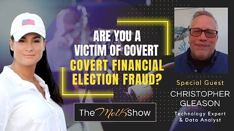 Mel K & Christopher Gleason | Are You A Victim of Covert Financial Election Fraud? | 11-12-23