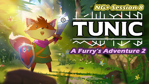 Tunic: A Furry's Adventure 2 [NG+] (Session 8)