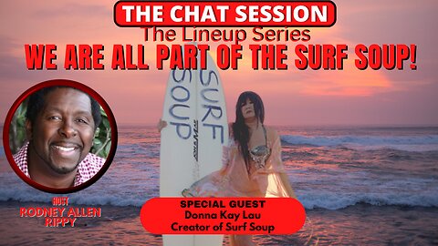 WE ARE ALL PART OF THE SURF SOUP | THE CHAT SESSION