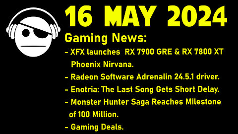 Gaming News | XFX AMD | Enotria: The Last Song | Monster Hunter | Deals | 16 MAY 2024