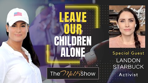 Mel K & Freedom Warrior Landon Starbuck | Leave Our Children Alone | 3-20-23