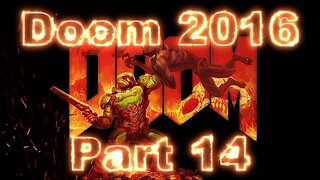 Doom 2016 Gameplay Part 14