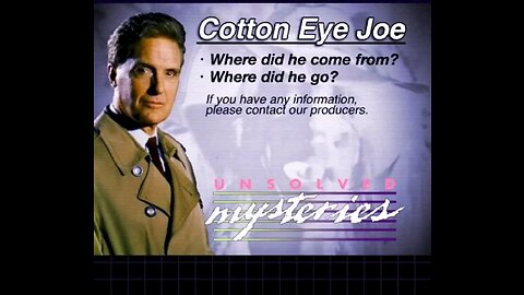 unsolved mysteries cotton eyed joe