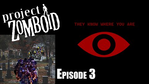 They Know Where You Are - Episode 3 Chucks End - A Project Zomboid Story