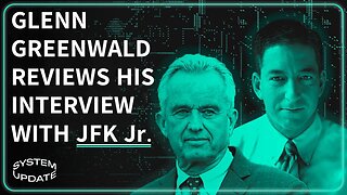 Glenn Greenwald Reflects on Viral RFK Jr. Interview — Israel and RussiaGate Being Main Highlights!