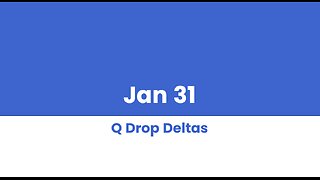 Q DROP DELTAS JAN 31