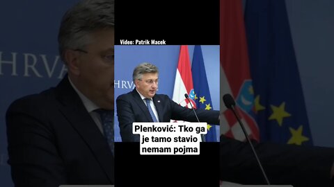 Premijer Plenković: Tko ga je tamo stavio nemam pojma