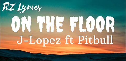 On the floor | Jennifer Lopez ft, pitbull | Lyrics