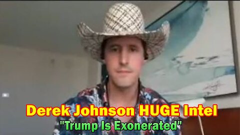 Derek Johnson HUGE Intel: "Trump Is Exonerated"