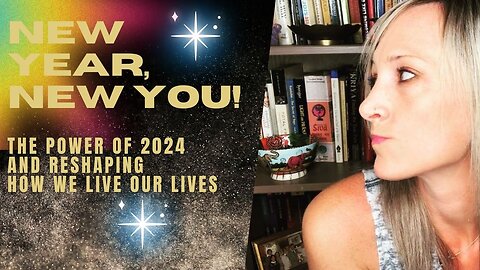 New Year, New You: The Power of 2024 & Reshaping How We Live Our Lives #newyearsresolution