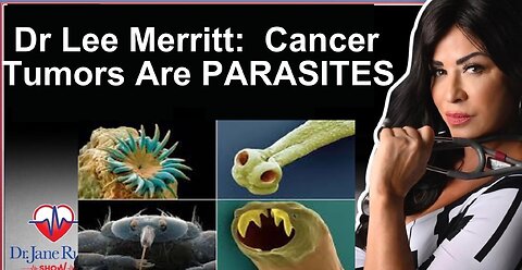 Dr. Lee Merritt: Cancer Tumor Are Parasites