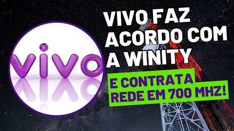 Vivo faz acordo com a Winity e contrata rede em 700 MHz