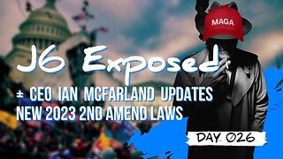 Day 026 | FBI Comes Clean on J6 // 2023 Changes to 2nd Amen. // Sit down with Ian McFarland + More