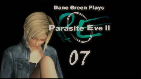 Dane Green Plays Parasite Eve II Part 07