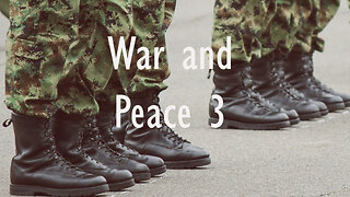 War and Peace (words for meditation) part 3 of 4