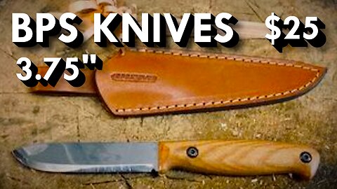 $25 BPS Knives 3.75" - Exceeding Expectations
