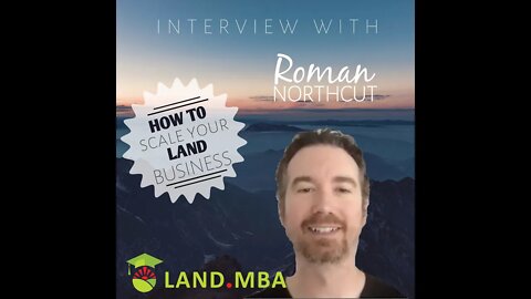 EP: 06 Interview Roman Northcut - How to scale your Land Investing Business