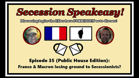 Secession Speakeasy #35 (Public House Edition): France & Macron losing ground to Secessionists?