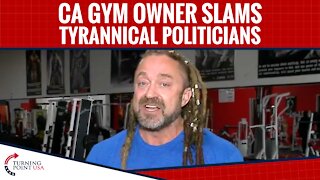 CA Gym Owner SLAMS Tyrannical Politicians