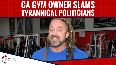 CA Gym Owner SLAMS Tyrannical Politicians