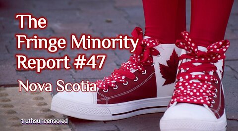 The Fringe Minority Report #47 National Citizens Inquiry Nova Scotia