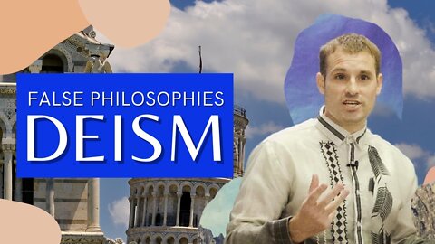 False Philosophies - Deism | Evangelist Matthew Stucky