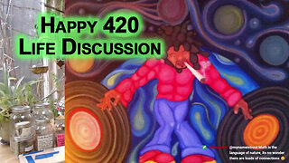 Happy 420 Life Discussion: Math, Physics and the Universe [ASMR]