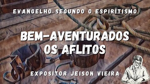 Bem-aventurados os aflitos (Cap. 5 de O Evangelho Segundo o Espiritismo)