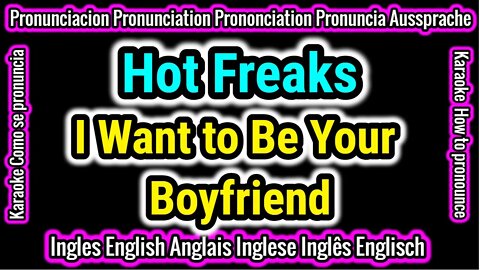 I Want to Be Your Boyfriend | Hot Freaks KARAOKE letra con pronunciacion en ingles traducida español