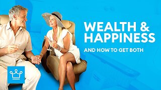 Wealth and Happiness: How to Achieve Both