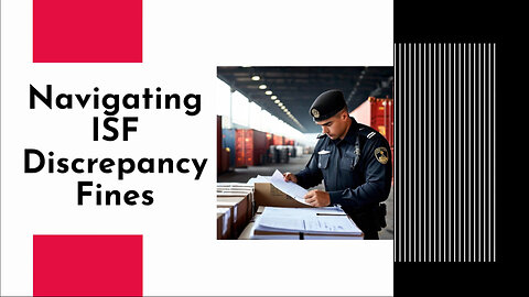 Understanding Customs Penalty Enforcement for ISF Discrepancies