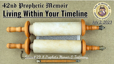 42nd Prophetic Memoir "Living Within Your Timeline" Series29